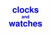Clocks and watches