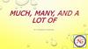 Much, many, and a lot of