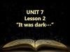 “It was dark…” Unit 7. Lesson 2