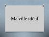 Ma ville idеal