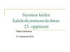 Suomen kielen kahdeskymmeneskolmas 23. Oppitunti. Imperfektin kieltomuoto