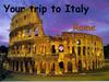 Your trip to Italy. Rome