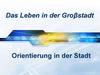 Das Leben in der Groβstadt