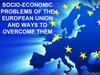 Socio-economic problems of the European Union and ways to overcome them